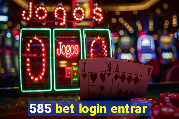 585 bet login entrar